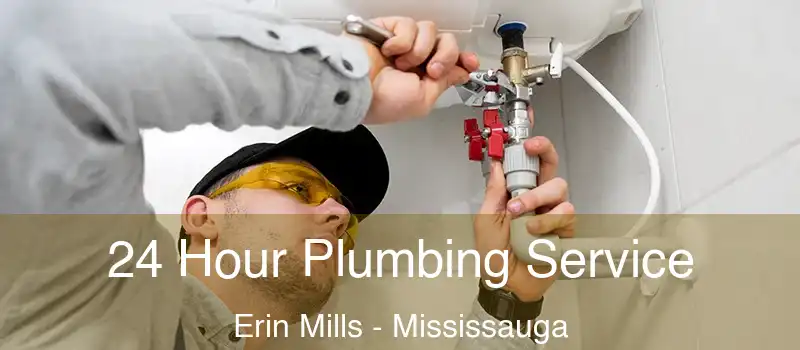  24 Hour Plumbing Service Erin Mills - Mississauga
