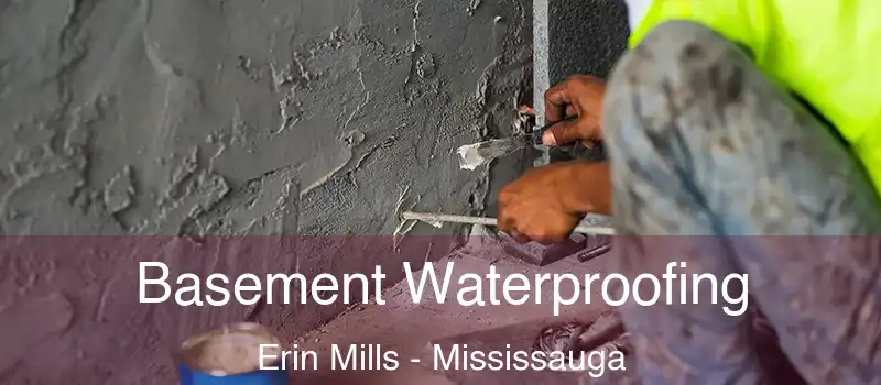  Basement Waterproofing Erin Mills - Mississauga