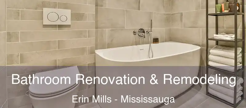  Bathroom Renovation & Remodeling Erin Mills - Mississauga