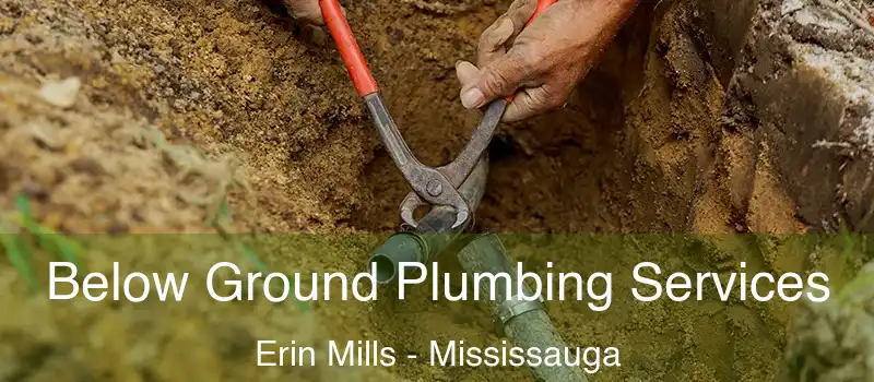  Below Ground Plumbing Services Erin Mills - Mississauga