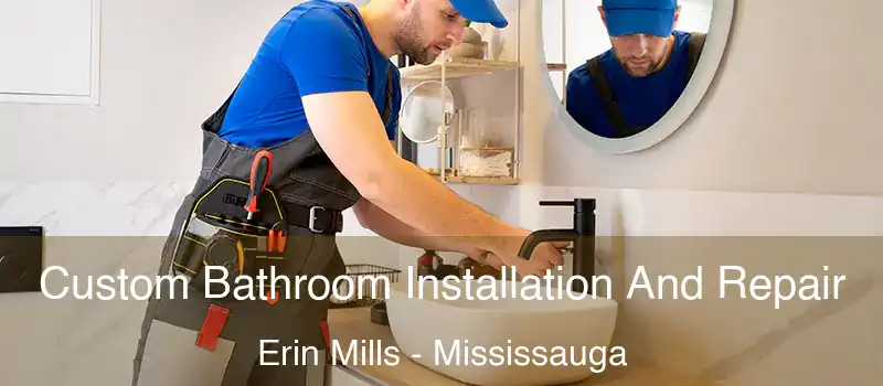  Custom Bathroom Installation And Repair Erin Mills - Mississauga