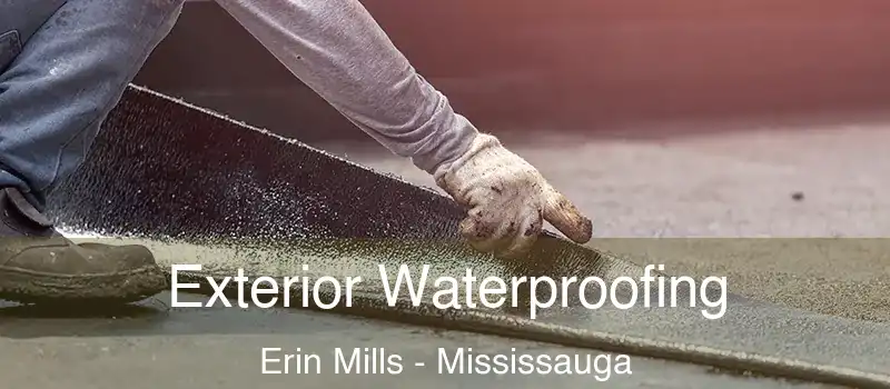  Exterior Waterproofing Erin Mills - Mississauga