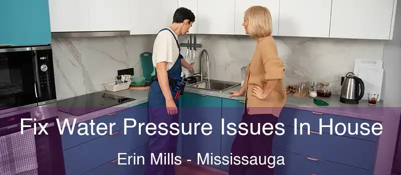  Fix Water Pressure Issues In House Erin Mills - Mississauga