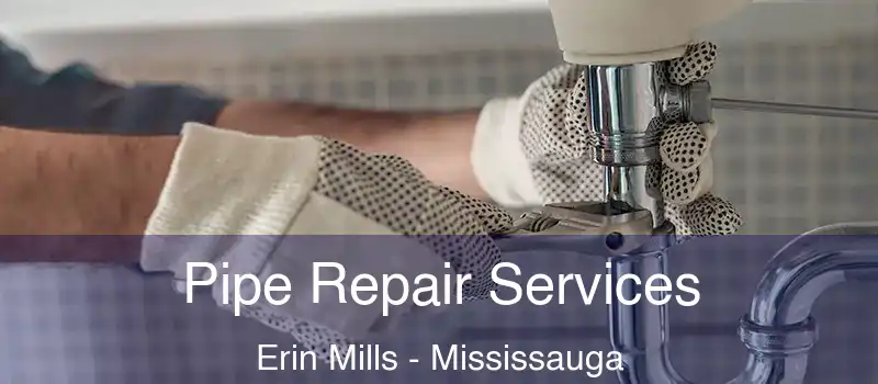  Pipe Repair Services Erin Mills - Mississauga