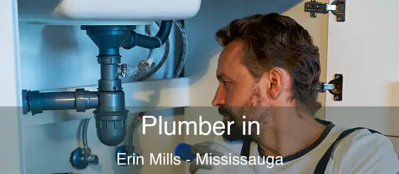  Plumber in Erin Mills - Mississauga