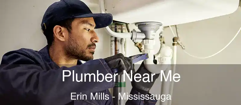  Plumber Near Me Erin Mills - Mississauga