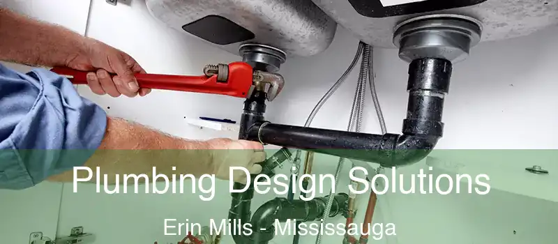  Plumbing Design Solutions Erin Mills - Mississauga