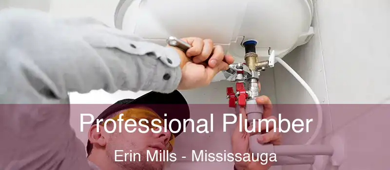 Professional Plumber Erin Mills - Mississauga