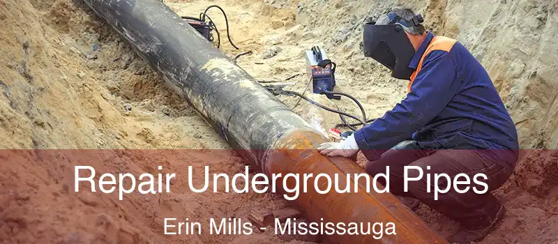  Repair Underground Pipes Erin Mills - Mississauga