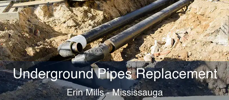  Underground Pipes Replacement Erin Mills - Mississauga
