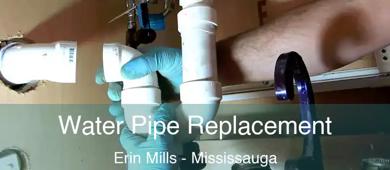  Water Pipe Replacement Erin Mills - Mississauga